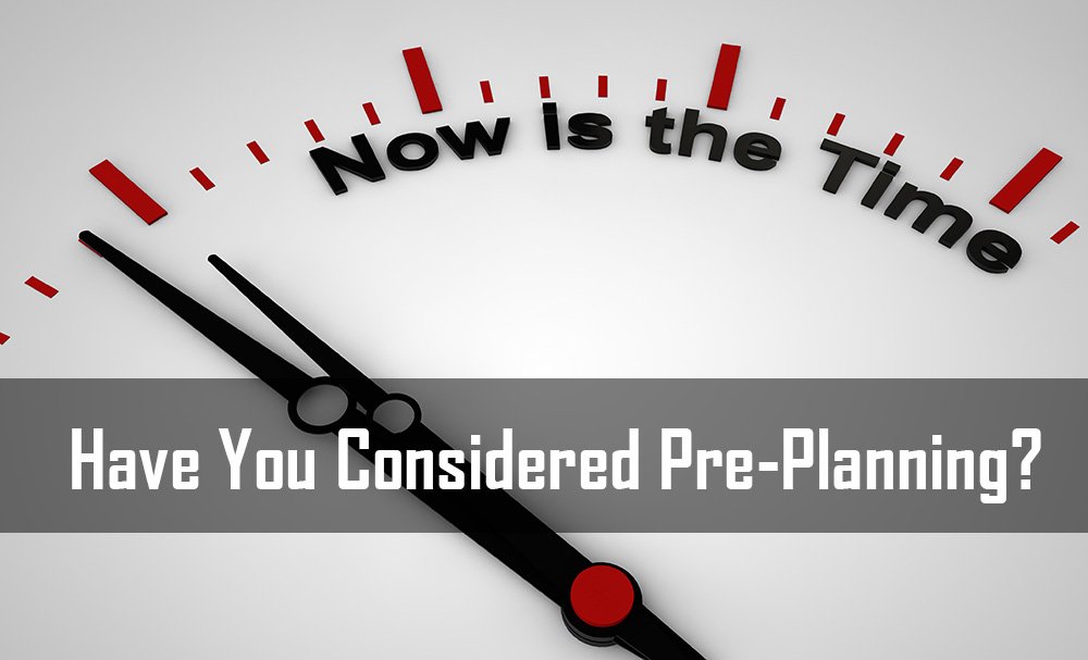 Pre-Planning: The Time is Now